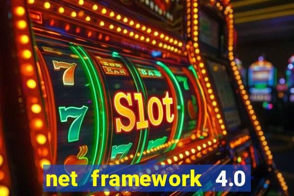 net framework 4.0 v 30319 windows 7 64 bit